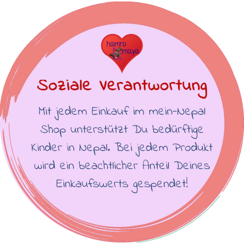 Soziale Verantwortung Mit jedem Einkauf im mein-Nepal Shop unterstützt Du bedürftige Kinder in Nepal. Bei jedem Produkt wird ein beachtlicher Anteil Deines Einkaufswertes gespendet!