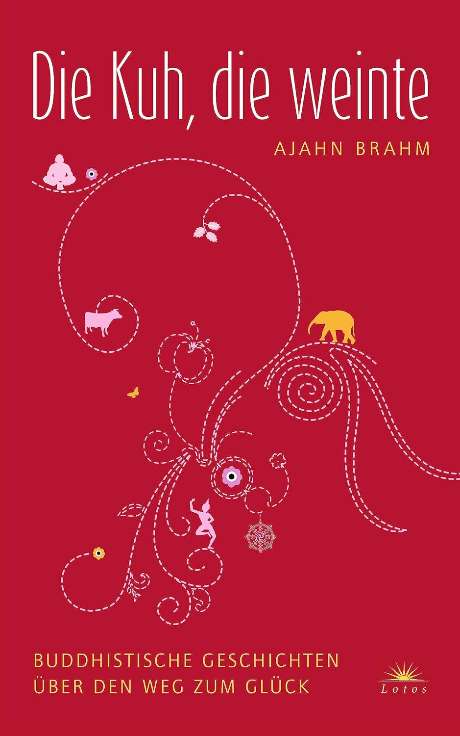 Buchcover Die Kuh, die weinte von Ajahn Brahm